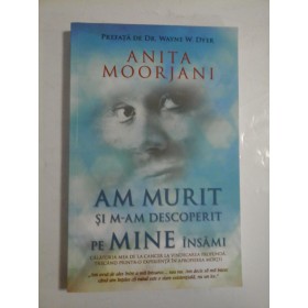 Am murit si m-am descoperit pe mine insami - Anita Moorjani